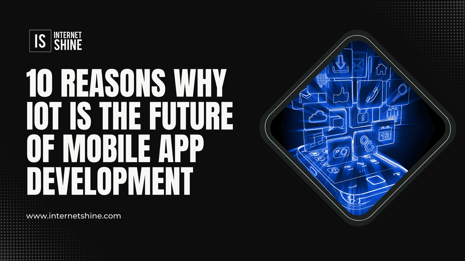 10 Reasons Why IoT is the Future of Mobile App Development